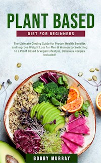 Plant-Based Diet for Beginners - Bobby Murray - E-Book
