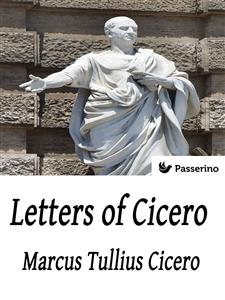 Letters of Cicero - Marcus Tullius Cicero - E-Book