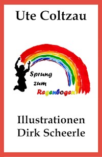 Sprung zum Regenbogen - Ute Coltzau - E-Book