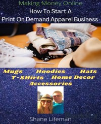 How To Start A Print On Demand Business - Shane Aldworth - E-Book