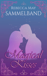 Magical Kisses - Rebecca May - E-Book