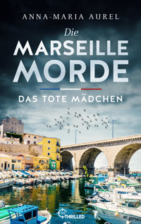 Die Marseille-Morde - Das tote Mädchen - Anna-Maria Aurel - E-Book