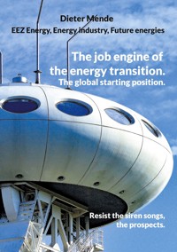 The job engine of the energy transition. The global starting position. - Dieter Mende - E-Book