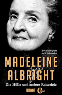 Die Hölle und andere Reiseziele - Madeleine Albright - E-Book