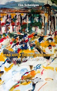 Was auch immer geschieht - Quoi qu'il arrive - Ilka Scheidgen - E-Book