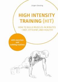 High Intensity Training (HIT) - Jürgen Giessing - E-Book
