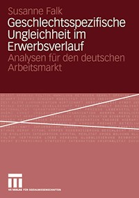 Geschlechtsspezifische Ungleichheit im Erwerbsverlauf - Susanne Falk - E-Book