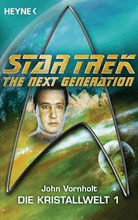 Star Trek - The Next Generation: Kristallwelt 1 - John Vornholt - E-Book