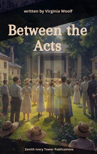 Between the Acts - Virginia Woolf - E-Book