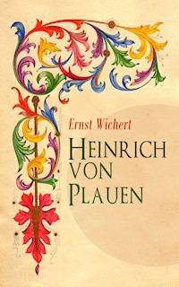 Heinrich von Plauen - Ernst Wichert - E-Book