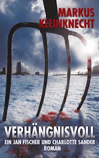 Verhängnisvoll - Markus Kleinknecht - E-Book