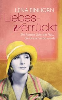 Liebesverrückt - Lena Einhorn - E-Book