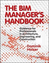 The BIM Manager's Handbook - Dominik Holzer - E-Book