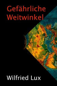 Gefährliche Weitwinkel - Wilfried Lux - E-Book