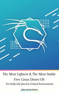 The Most Lightest & The Most Stable Free Linux Distro OS For Daily Life plus For Critical Environment - Cyber Jannah Sakura - E-Book