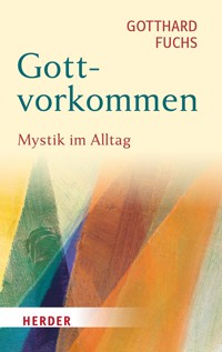 Gottvorkommen - Gotthard Fuchs - E-Book