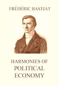 Harmonies of Political Economy - Frédéric Bastiat - E-Book