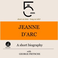Jeanne d'Arc: A short biography - 5 Minutes - Hörbuch