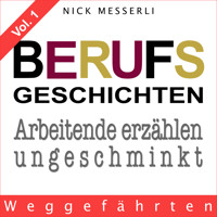 Berufsgeschichten Vol. 1 - Weggefährten - Nick Messerli - Hörbuch