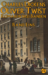 Oliver Twist. Band Eins - Charles Dickens - kostenlos E-Book