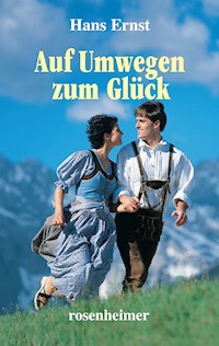 Auf Umwegen zum Glück - Hans Ernst - E-Book