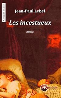 Les incestueux - Jean-Paul Lebel - E-Book