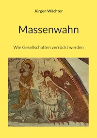 Massenwahn - Jürgen Wächter - E-Book
