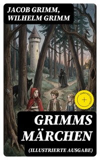 Grimms Märchen (Illustrierte Ausgabe) - Grimm Jacob - E-Book