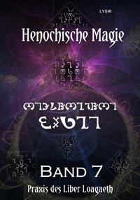 Henochische Magie - Band 7 - Frater LYSIR - E-Book