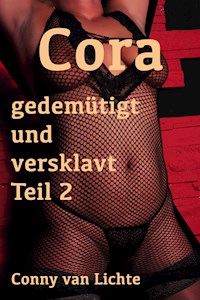 Cora - gedemütigt und versklavt Teil 2 - Conny van Lichte - E-Book