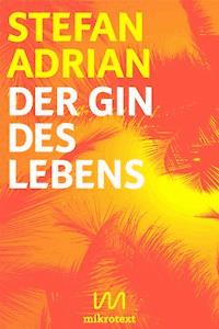 Der Gin des Lebens - Stefan Adrian - E-Book