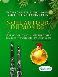 Noël autour du monde - 26 Duos Faciles et Internationaux pour Deux Clarinettes - Salvador Bustamante Celi - E-Book