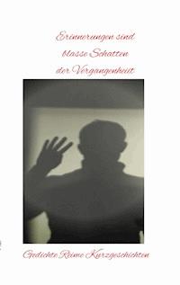 Erinnerungen sind blasse Schatten der Vergangenheit - Daniel Bissdorf - E-Book