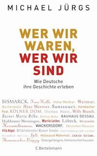 Wer wir waren, wer wir sind - Michael Jürgs - E-Book