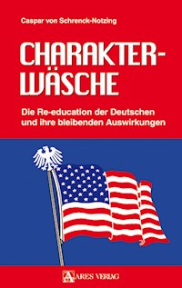 Charakterwäsche - Caspar von Schrenck-Notzing - E-Book