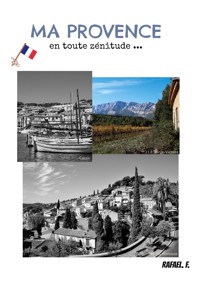 Ma Provence en toute zénitude ... - Rafael. F. - E-Book