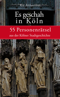 Es geschah in Köln - Kai Althoetmar - E-Book