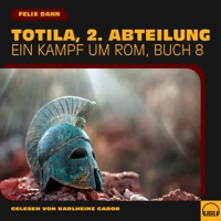 Totila, 2. Abteilung (Ein Kampf um Rom, Buch 8) - Felix  Dahn - Hörbuch