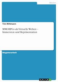 MMORPGs als Virtuelle Welten – Immersion und Repräsentation - Tim Rittmann - E-Book