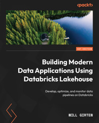 Building Modern Data Applications Using Databricks Lakehouse - Will Girten - E-Book