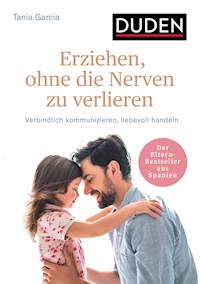 Erziehen, ohne die Nerven zu verlieren - Tania García - E-Book