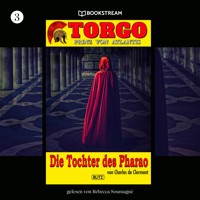 Torgo - Prinz von Atlantis, Folge 3: Die Tochter des Pharao - Charles de Clermont - Hörbuch