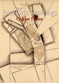 Juan Gris: Drawings Colour Plates - Maria Peitcheva - E-Book