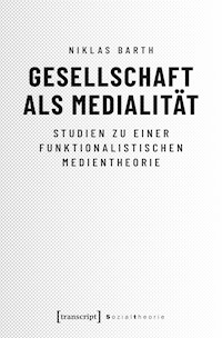 Gesellschaft als Medialität - Niklas Barth - E-Book