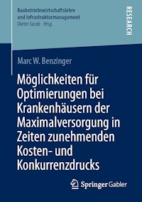 Möglichkeiten für Optimierungen bei Krankenhäusern der Maximalversorgung in Zeiten zunehmenden Kosten- und Konkurrenzdrucks - Marc W. Benzinger - E-Book