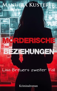 Mörderische Beziehungen - Manuela Kusterer - E-Book