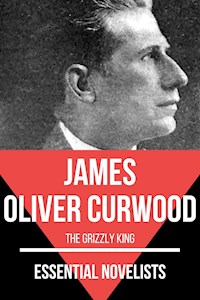 Essential Novelists - James Oliver Curwood - James Oliver Curwood - E-Book