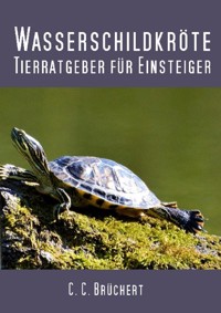 Tierratgeber für Einsteiger - Wasserschildkröten - C. C. Brüchert - E-Book