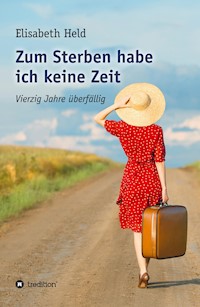 Zum Sterben habe ich keine Zeit - Elisabeth Held - E-Book