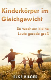 Kinderkörper im Gleichgewicht - Elke Bilger - E-Book